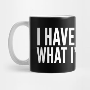 I Have No Idea What I'm Doing - Funny Sayings Mug